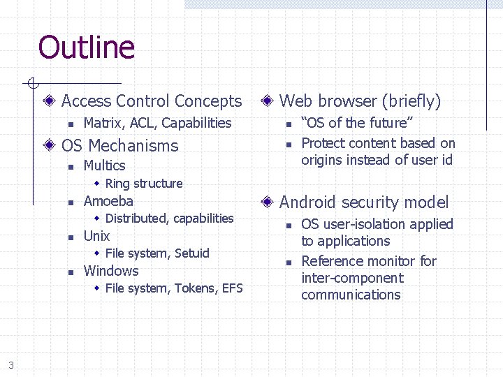 Outline Access Control Concepts n Matrix, ACL, Capabilities OS Mechanisms n Web browser (briefly)