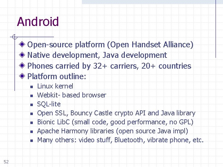 Android Open-source platform (Open Handset Alliance) Native development, Java development Phones carried by 32+