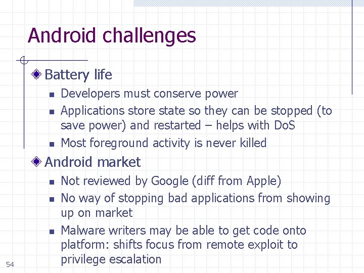 Android challenges Battery life n n n Developers must conserve power Applications store state