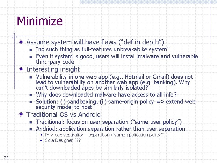 Minimize Assume system will have flaws (“def in depth”) n n “no such thing