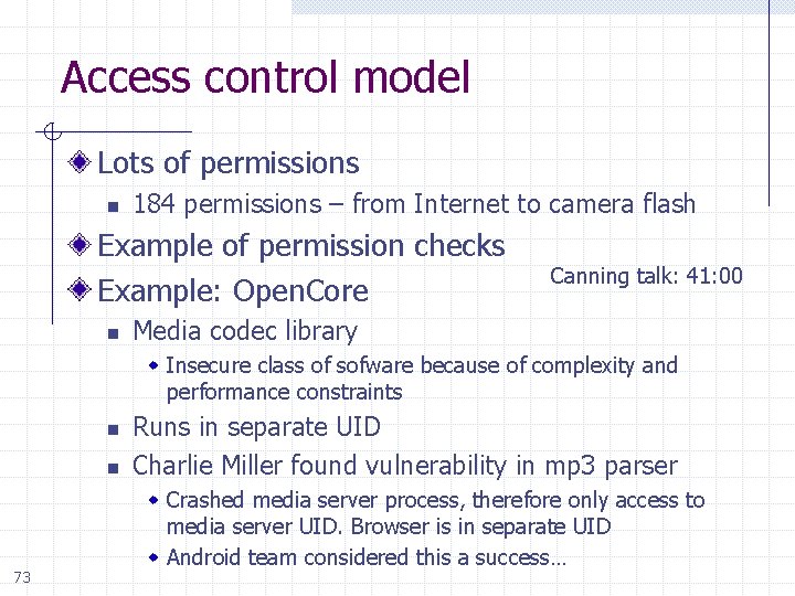 Access control model Lots of permissions n 184 permissions – from Internet to camera