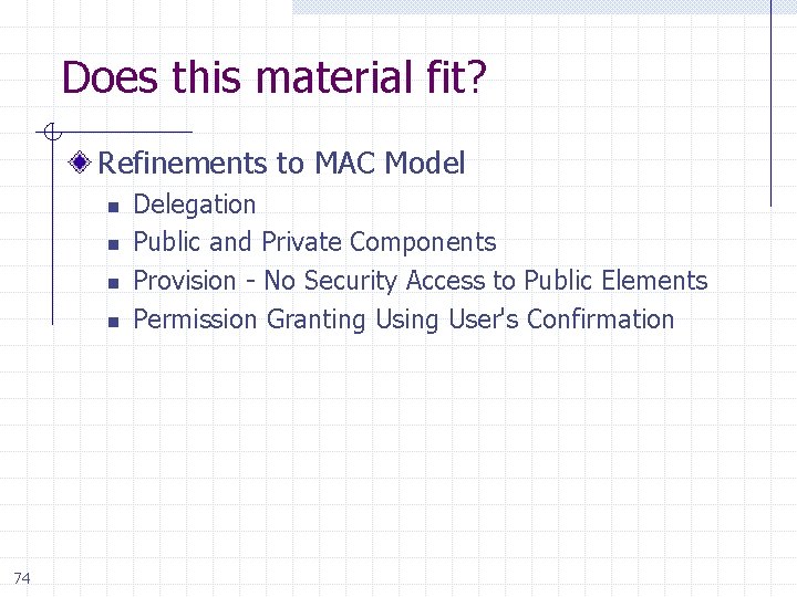 Does this material fit? Refinements to MAC Model n n 74 Delegation Public and