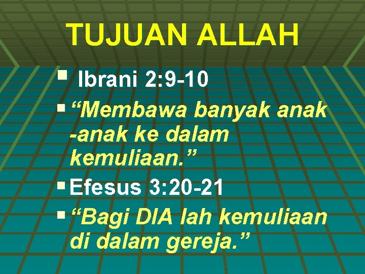 TUJUAN ALLAH § Ibrani 2: 9 -10 § “Membawa banyak anak -anak ke dalam