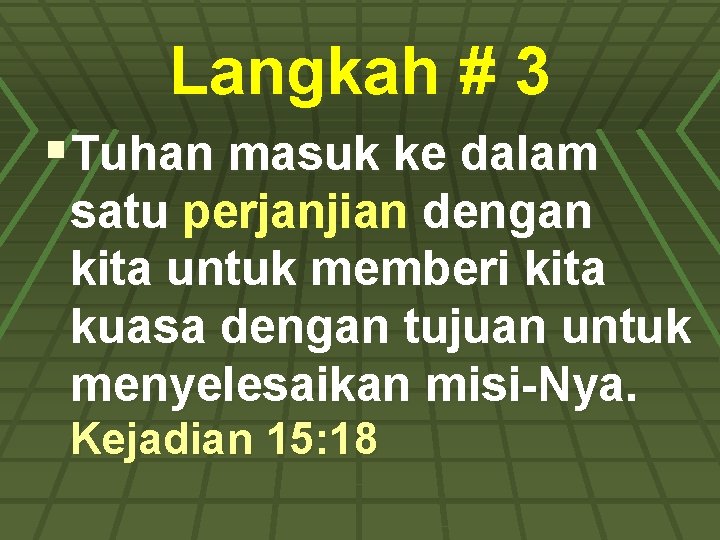 Langkah # 3 §Tuhan masuk ke dalam satu perjanjian dengan kita untuk memberi kita