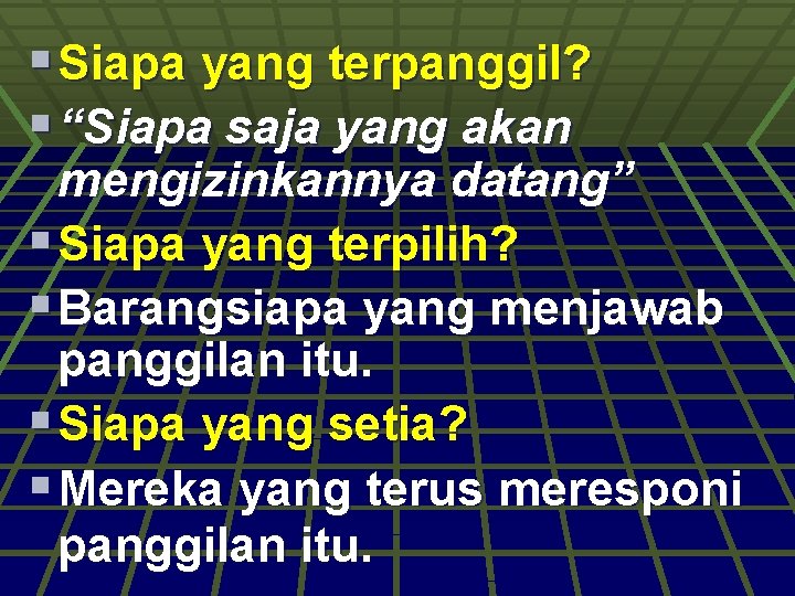 § Siapa yang terpanggil? § “Siapa saja yang akan mengizinkannya datang” § Siapa yang