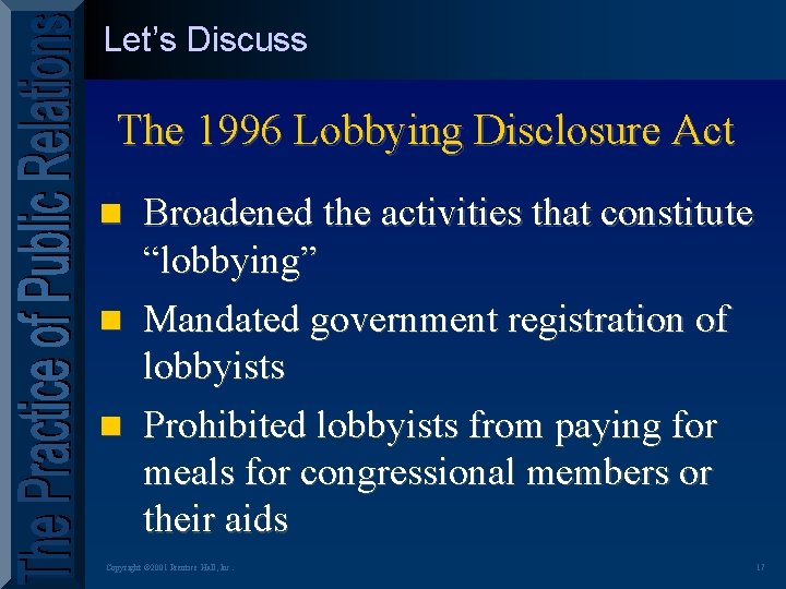 Let’s Discuss The 1996 Lobbying Disclosure Act Broadened the activities that constitute “lobbying” n