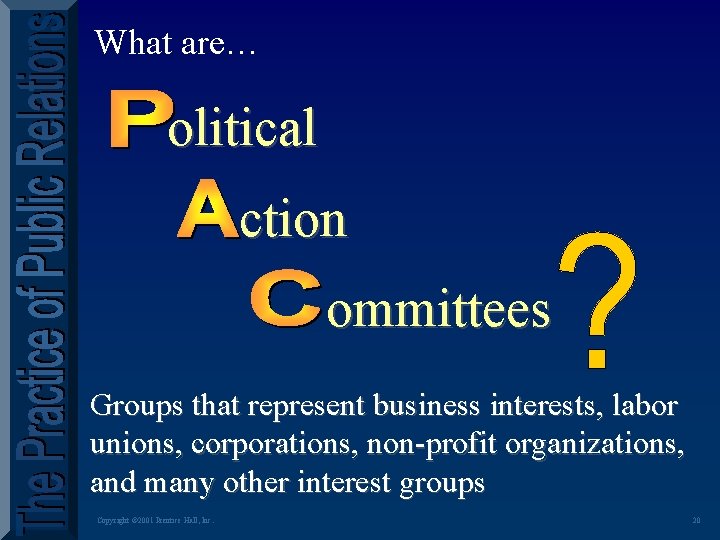 What are… olitical ction ommittees Groups that represent business interests, labor unions, corporations, non-profit