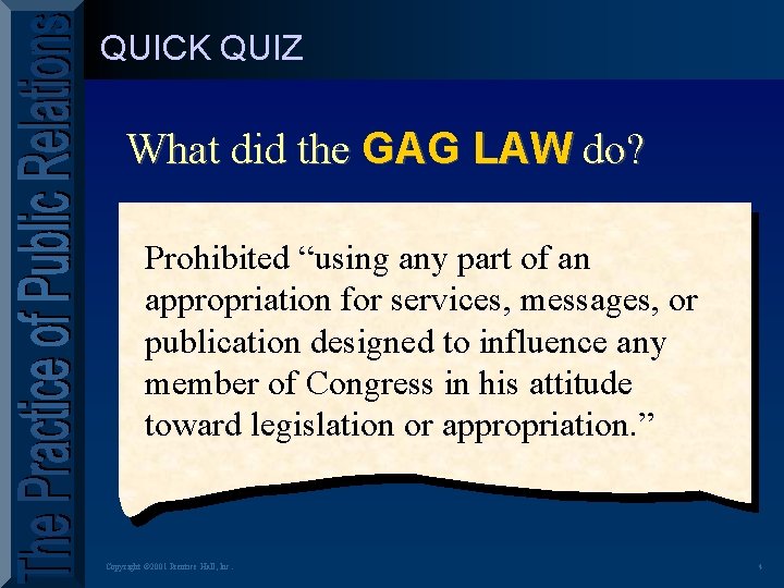 QUICK QUIZ What did the GAG LAW do? Prohibited “using any part of an