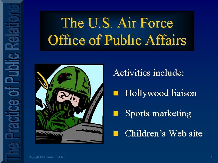 The U. S. Air Force Office of Public Affairs Activities include: Copyright © 2001