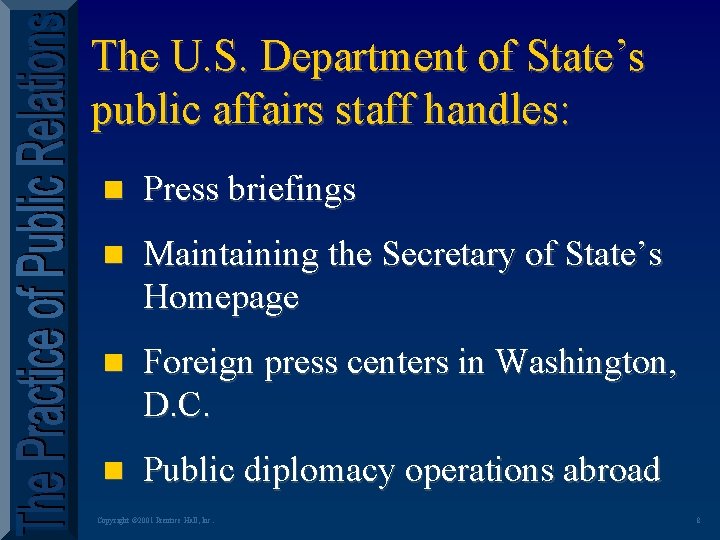 The U. S. Department of State’s public affairs staff handles: n Press briefings n