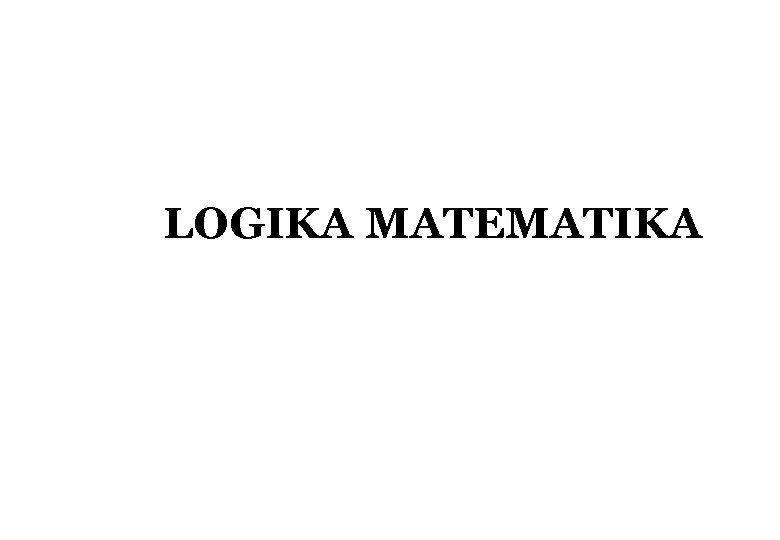 LOGIKA MATEMATIKA 