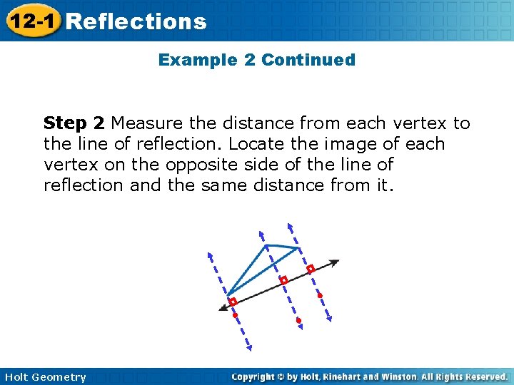12 -1 Reflections Example 2 Continued Step 2 Measure the distance from each vertex