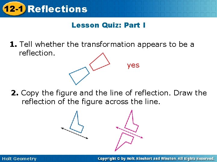 12 -1 Reflections Lesson Quiz: Part I 1. Tell whether the transformation appears to