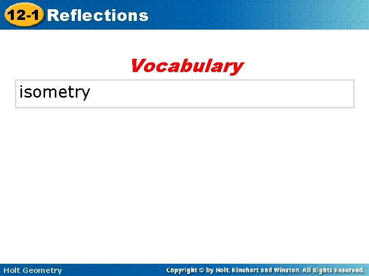 12 -1 Reflections Vocabulary isometry Holt Geometry 