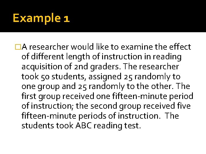 Example 1 �A researcher would like to examine the effect of different length of
