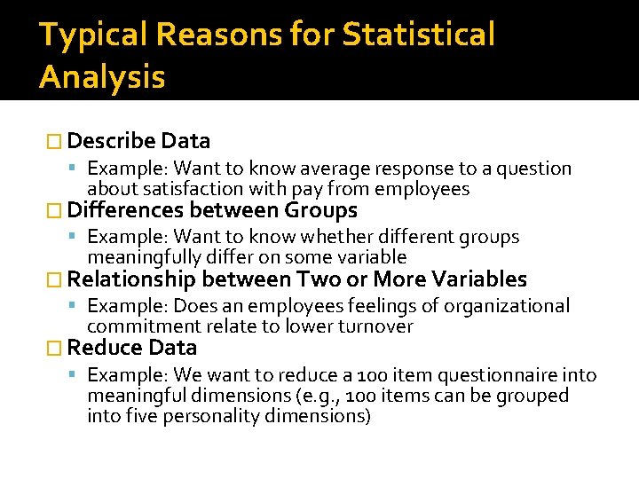 Typical Reasons for Statistical Analysis � Describe Data Example: Want to know average response