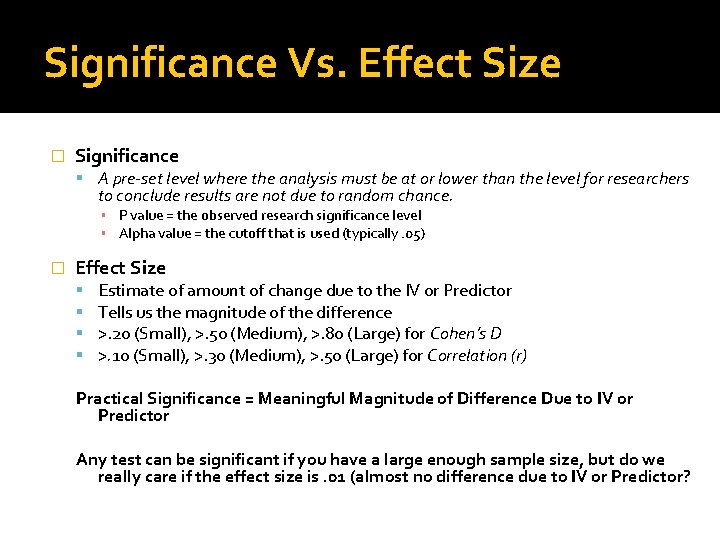 Significance Vs. Effect Size � Significance A pre-set level where the analysis must be