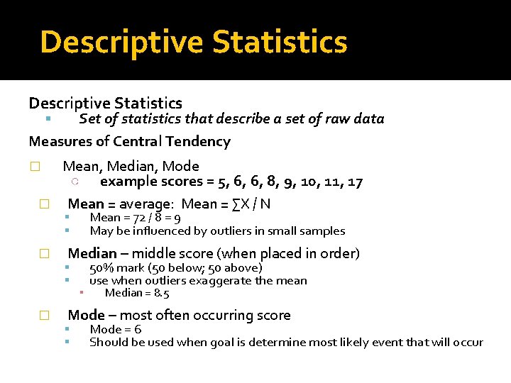 Descriptive Statistics Set of statistics that describe a set of raw data Measures of