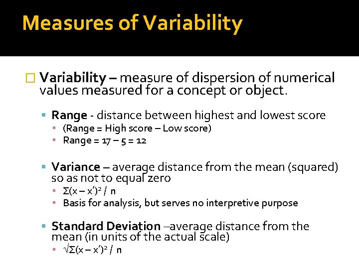 Measures of Variability � Variability – measure of dispersion of numerical values measured for