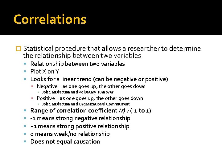 Correlations � Statistical procedure that allows a researcher to determine the relationship between two