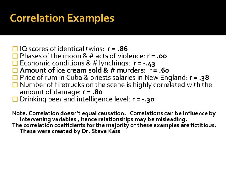 Correlation Examples � IQ scores of identical twins: r =. 86 � Phases of