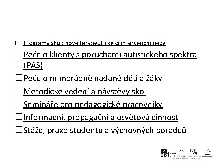 � Programy skupinové terapeutické či intervenční péče �Péče o klienty s poruchami autistického spektra