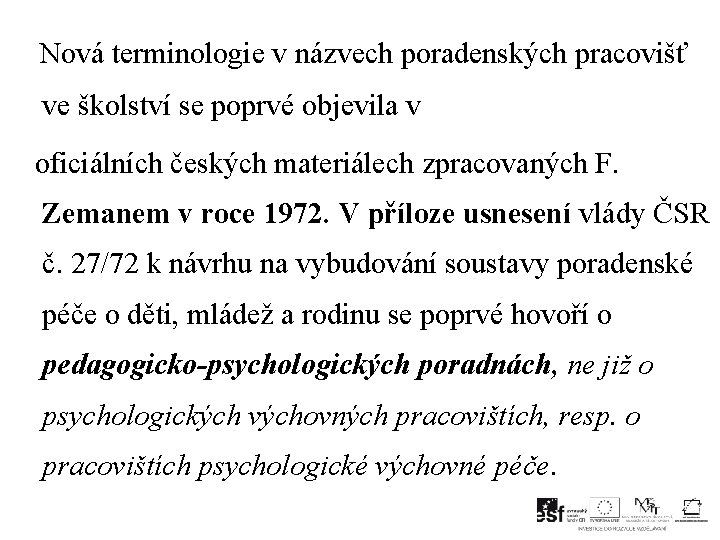  Nová terminologie v názvech poradenských pracovišť ve školství se poprvé objevila v oficiálních
