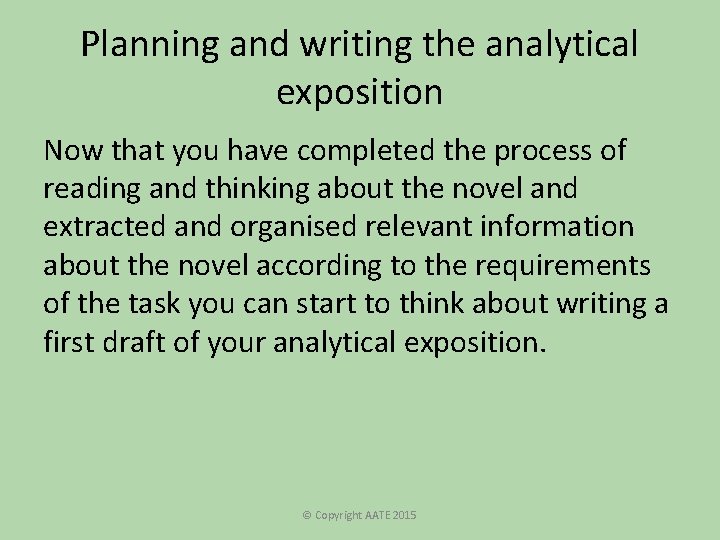 Planning and writing the analytical exposition Now that you have completed the process of Planning and writing the analytical exposition Now that you have completed the process of
