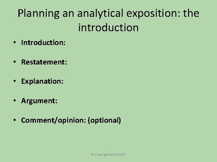 Planning an analytical exposition: the introduction • • • Introduction: Restatement: Explanation: Argument: Comment/opinion: Planning an analytical exposition: the introduction • • • Introduction: Restatement: Explanation: Argument: Comment/opinion: