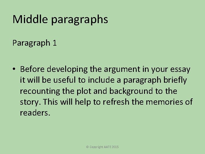Middle paragraphs Paragraph 1 • Before developing the argument in your essay it will Middle paragraphs Paragraph 1 • Before developing the argument in your essay it will