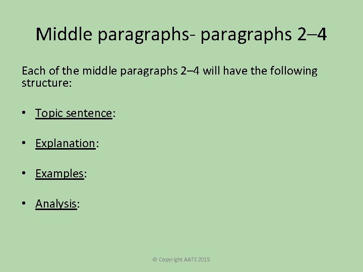 Middle paragraphs- paragraphs 2– 4 Each of the middle paragraphs 2– 4 will have Middle paragraphs- paragraphs 2– 4 Each of the middle paragraphs 2– 4 will have