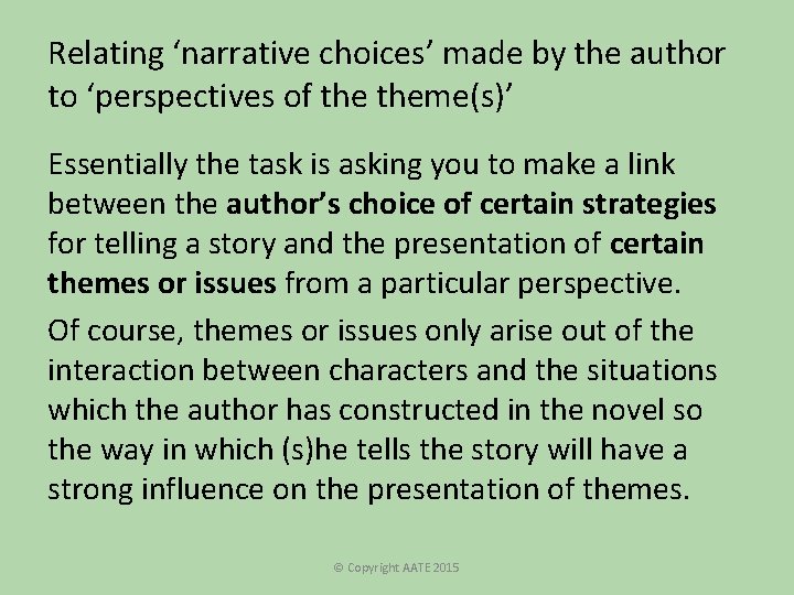 Relating ‘narrative choices’ made by the author to ‘perspectives of theme(s)’ Essentially the task Relating ‘narrative choices’ made by the author to ‘perspectives of theme(s)’ Essentially the task