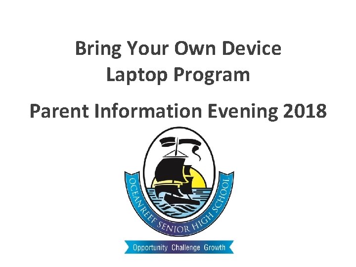 Bring Your Own Device Laptop Program Parent Information Evening 2018 