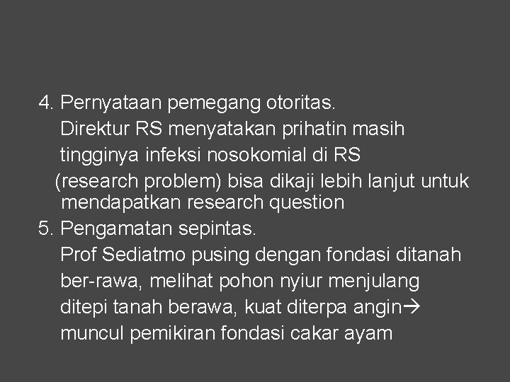 4. Pernyataan pemegang otoritas. Direktur RS menyatakan prihatin masih tingginya infeksi nosokomial di RS