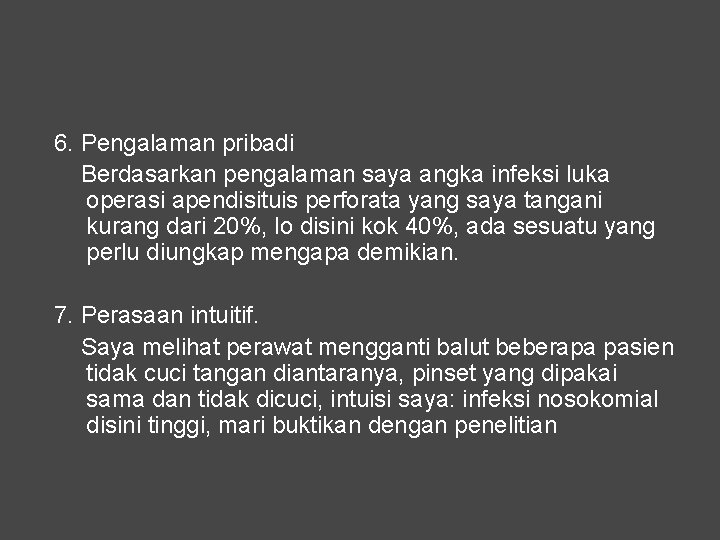 6. Pengalaman pribadi Berdasarkan pengalaman saya angka infeksi luka operasi apendisituis perforata yang saya