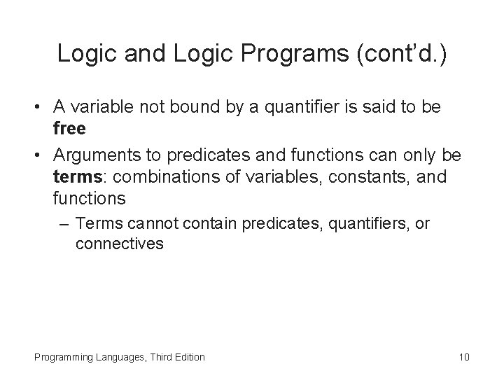 Logic and Logic Programs (cont’d. ) • A variable not bound by a quantifier