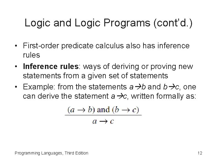 Logic and Logic Programs (cont’d. ) • First-order predicate calculus also has inference rules