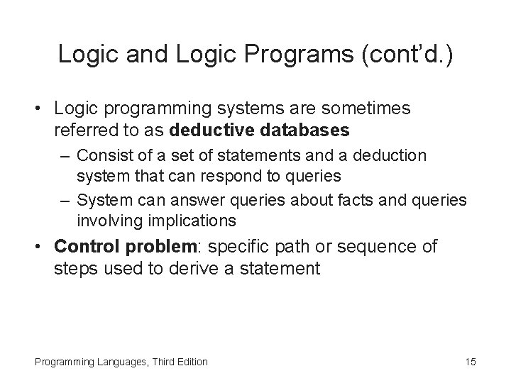 Logic and Logic Programs (cont’d. ) • Logic programming systems are sometimes referred to