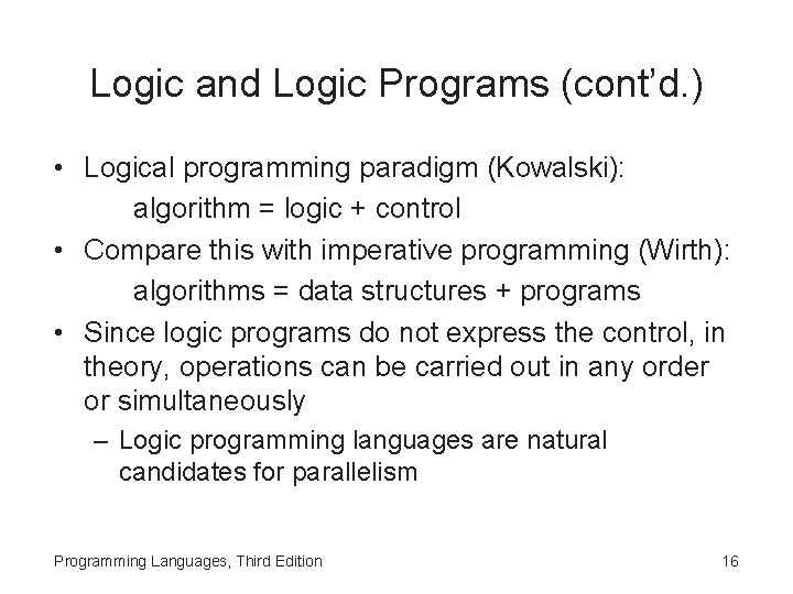 Logic and Logic Programs (cont’d. ) • Logical programming paradigm (Kowalski): algorithm = logic