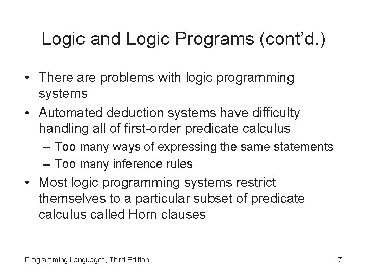 Logic and Logic Programs (cont’d. ) • There are problems with logic programming systems