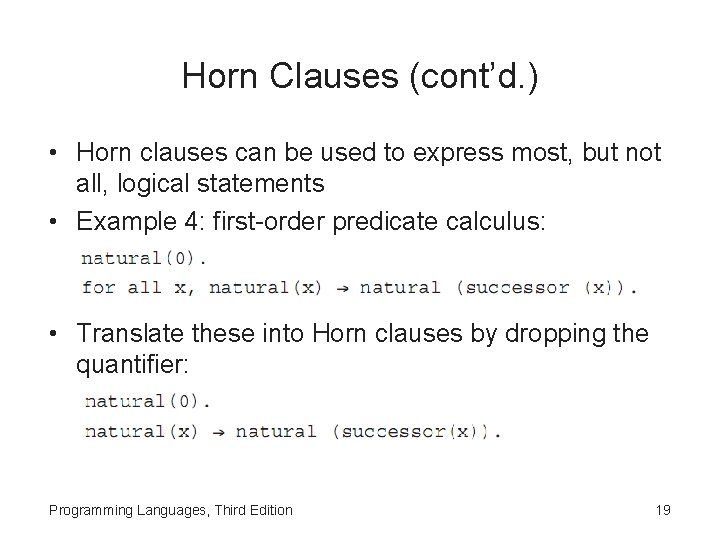 Horn Clauses (cont’d. ) • Horn clauses can be used to express most, but