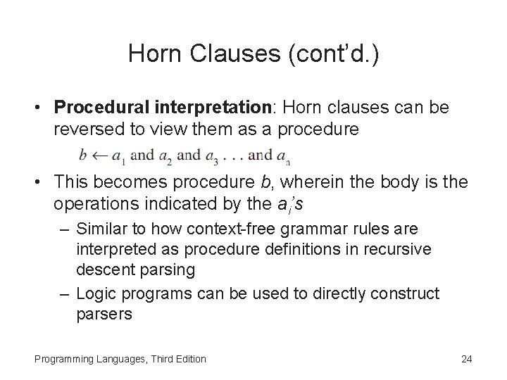 Horn Clauses (cont’d. ) • Procedural interpretation: Horn clauses can be reversed to view