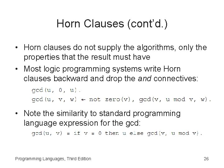 Horn Clauses (cont’d. ) • Horn clauses do not supply the algorithms, only the