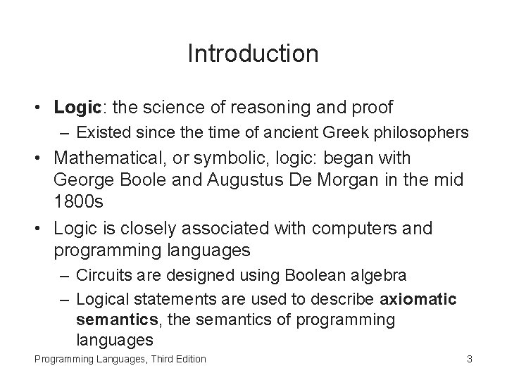 Introduction • Logic: the science of reasoning and proof – Existed since the time