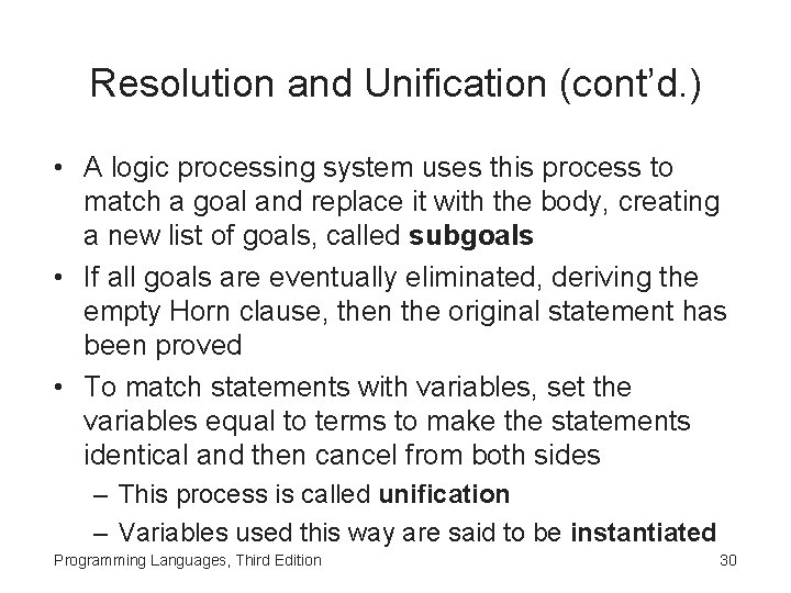 Resolution and Unification (cont’d. ) • A logic processing system uses this process to