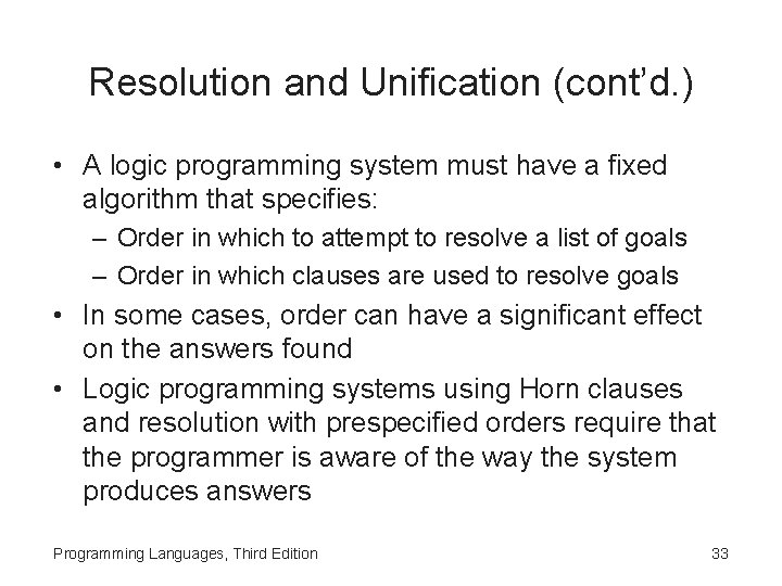 Resolution and Unification (cont’d. ) • A logic programming system must have a fixed