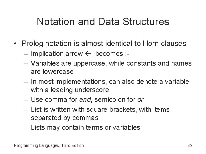 Notation and Data Structures • Prolog notation is almost identical to Horn clauses –