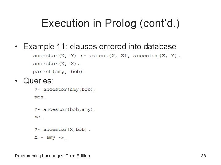 Execution in Prolog (cont’d. ) • Example 11: clauses entered into database • Queries: