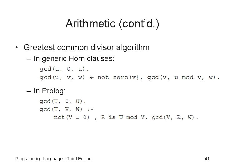 Arithmetic (cont’d. ) • Greatest common divisor algorithm – In generic Horn clauses: –