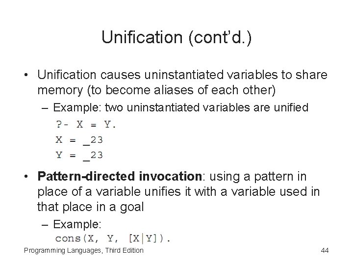 Unification (cont’d. ) • Unification causes uninstantiated variables to share memory (to become aliases